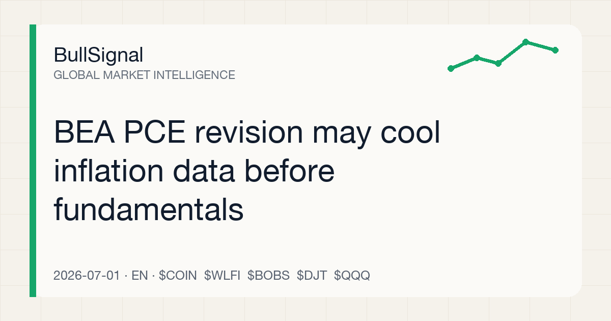 BEA PCE revision may cool inflation data before fundamentals
