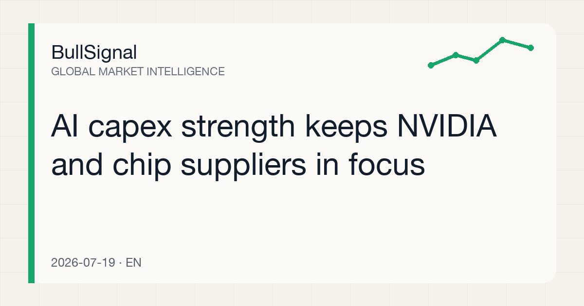 AI capex strength keeps NVIDIA and chip suppliers in focus